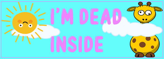 I'm Dead Inside Slap (Preorder)